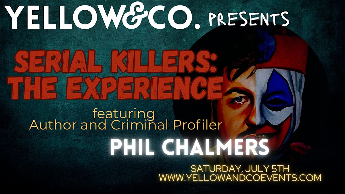 Serial Killers: The Immersive Experience, 5 July | Event in Mahomet | AllEvents