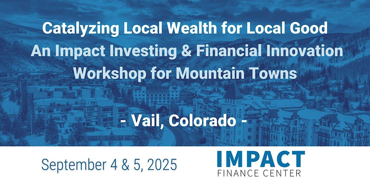Catalyzing Local Wealth for Local Good, 4 September | Event in Vail | AllEvents