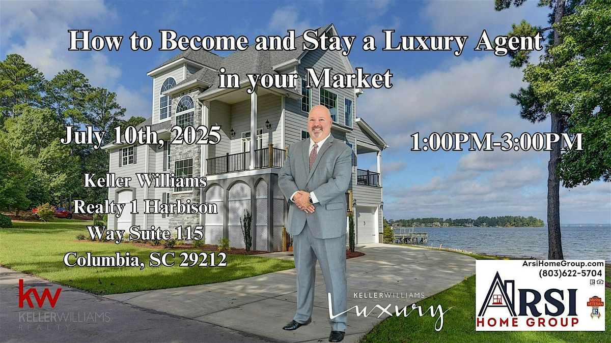 How to Become and Stay A Luxury Agent In Your Market with Wendell Arsi, 10 July | Event in Columbia | AllEvents
