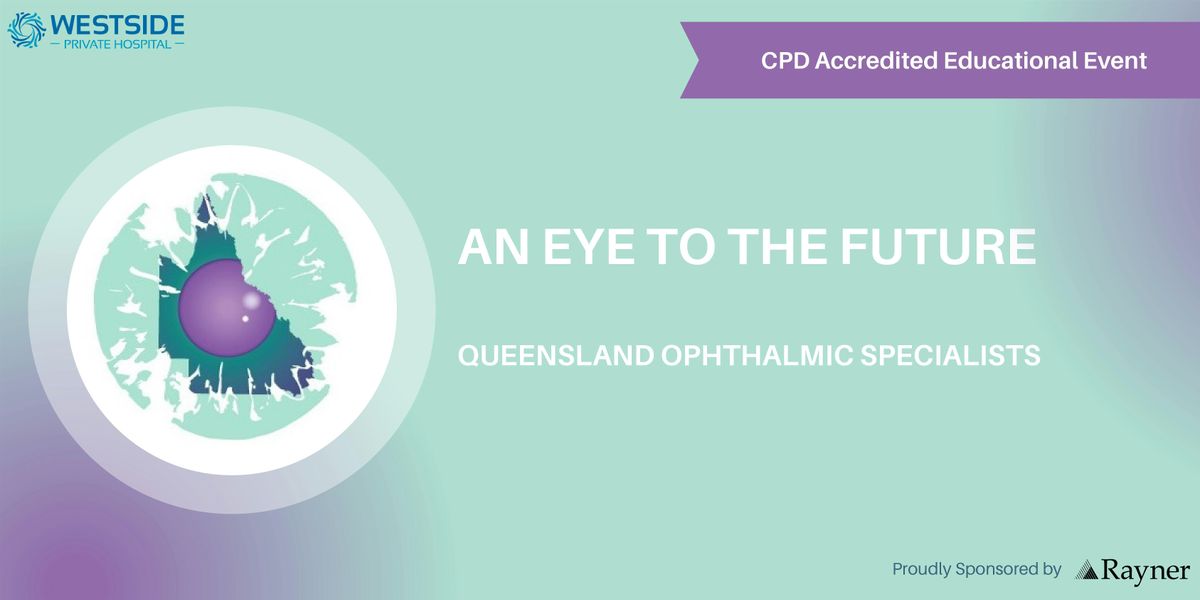An Eye to the Future- CPD Accredited Educational Event (In Person/Virtual), 17 June | Event in Taringa | AllEvents