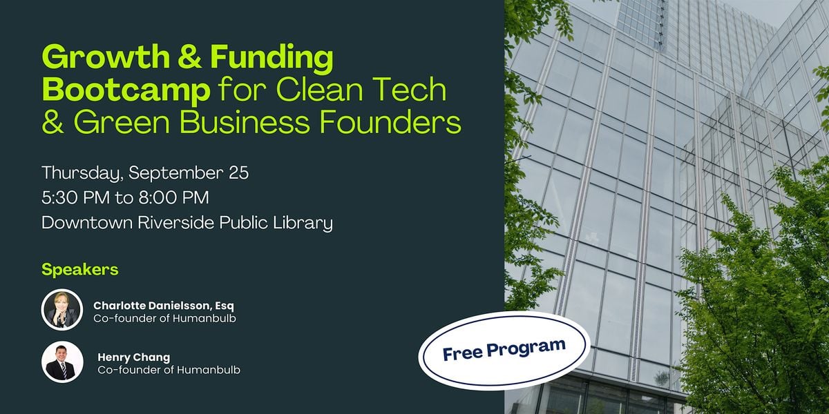 Growth and Funding Bootcamp  for Clean Tech  and Green Business Founders, 25 September | Event in Riverside
