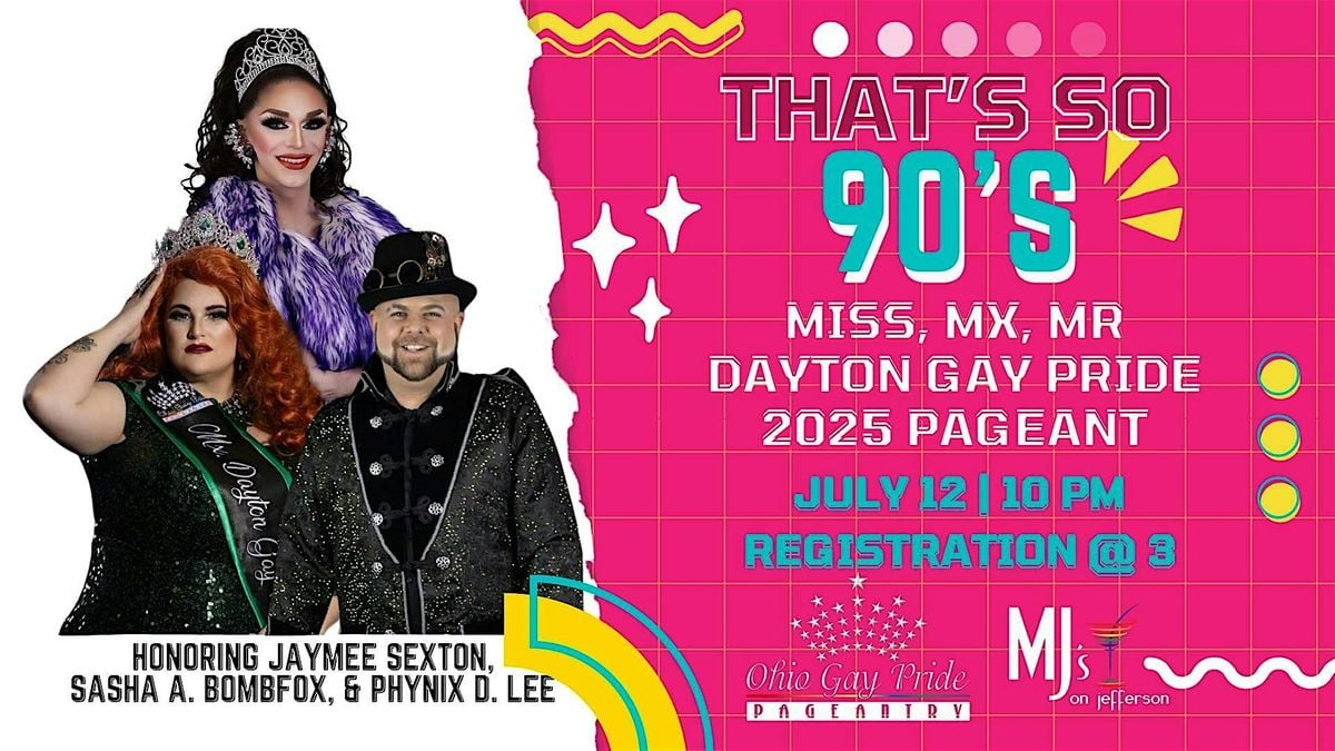 Miss, MX, Mr Dayton Gay Pride 2025 Pageant - That's so 90's, 12 July | Event in Dayton | AllEvents
