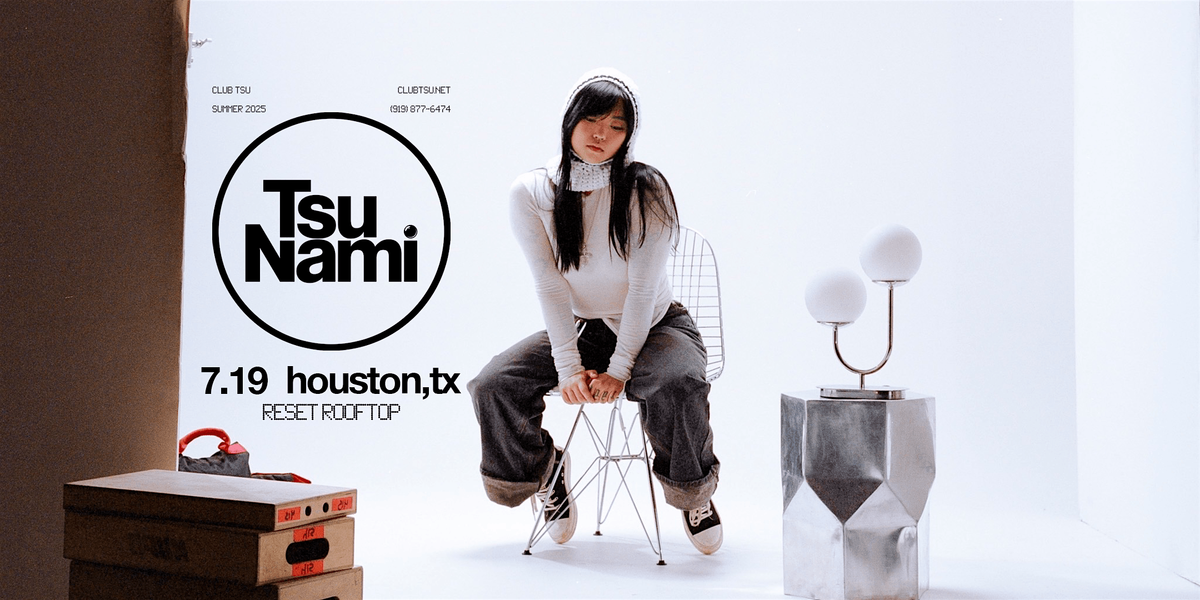 TSU NAMI ★ houston,tx, 19 July | Event in Houston | AllEvents