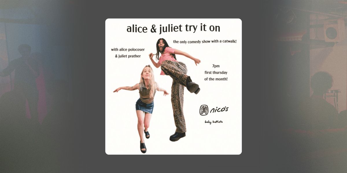 Alice & Juliet Try It On | LA Comedy Show @ nico's, 15 July | Event in Los Angeles | AllEvents