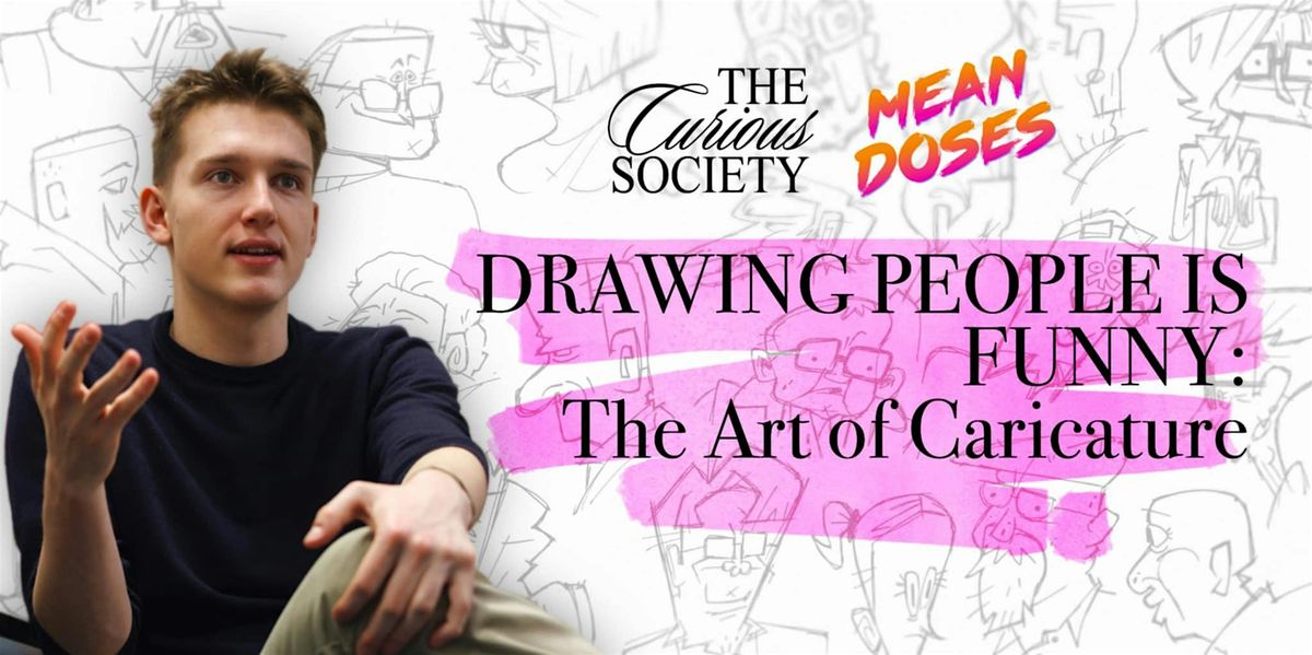 The Curious Society presents The Art of Caricature