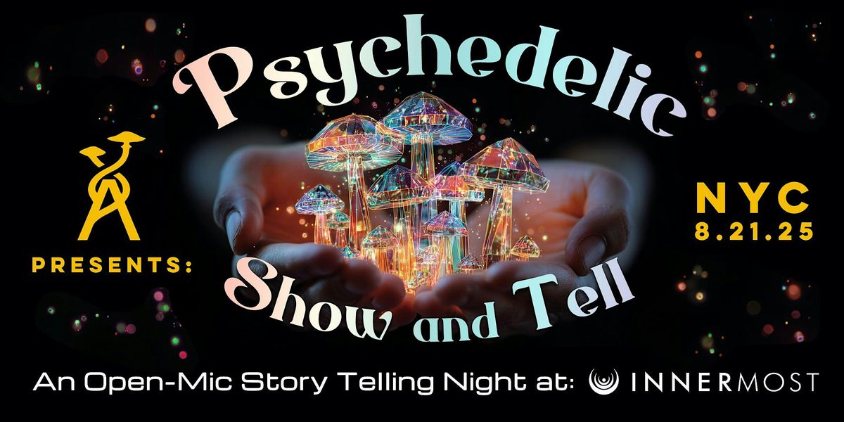 Psychedelic Show and Tell: An Open-Mic Storytelling Night, 21 August | Event in New York | AllEvents