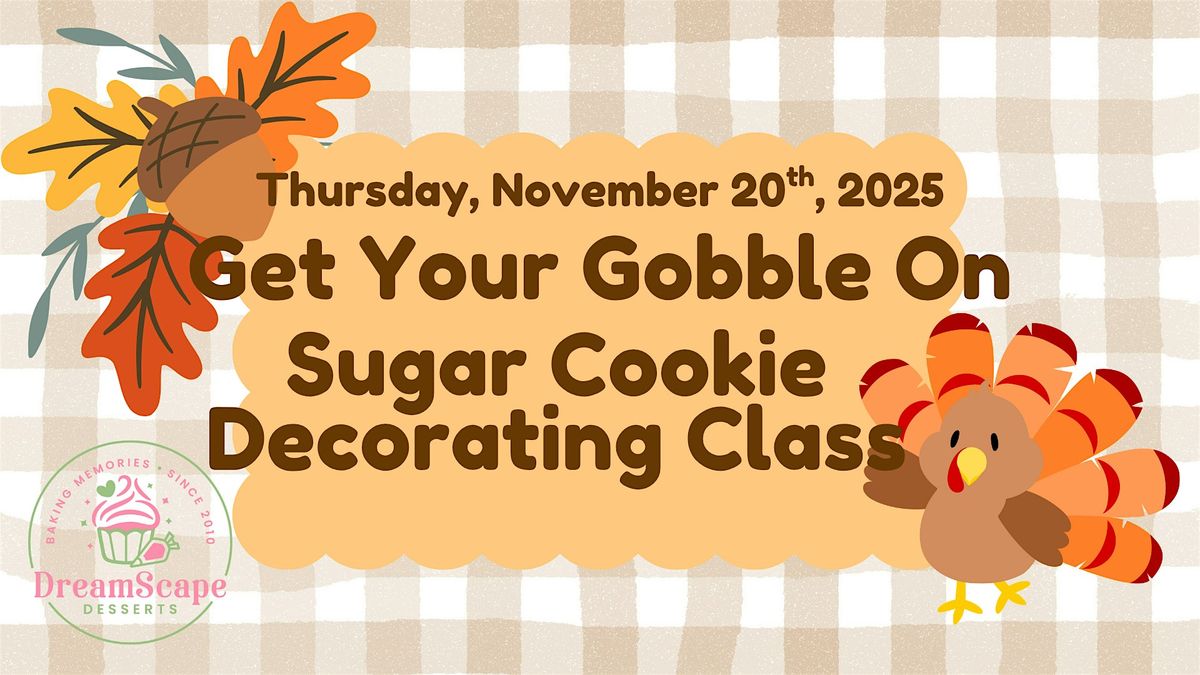 Sugar Cookie Decorating Class with DreamScape Desserts - Get Your Gobble On, 20 November | Event in Grand Rapids