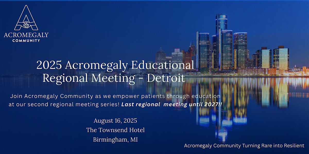 2025 Regional Acromegaly Community Detroit Area  In-Person Meeting, 16 August | Event in Birmingham | AllEvents