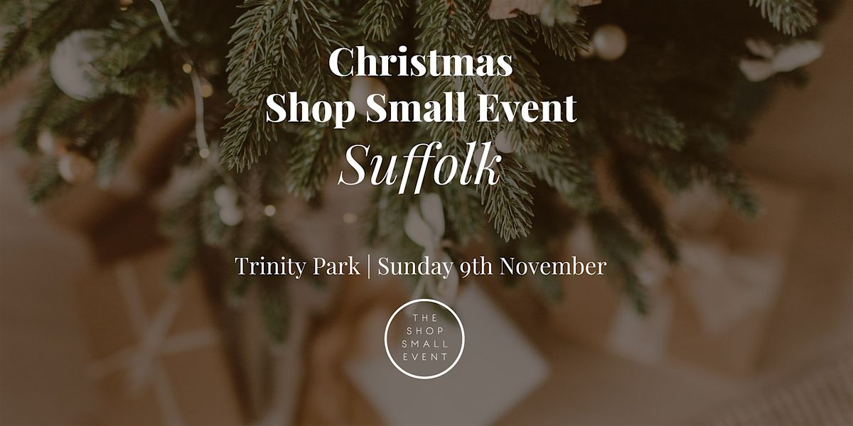 The 'Suffolk' Shop Small Event - Christmas 2025, 9 November | Event in Ipswich | AllEvents