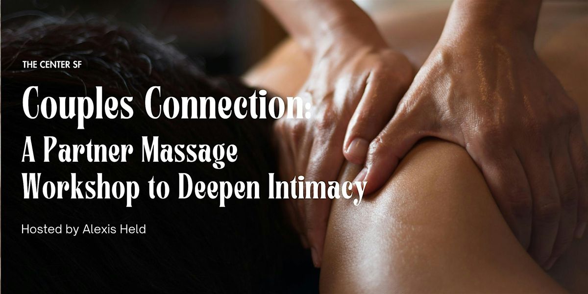 Couples Connection:  A Partner Massage Workshop to Deepen Intimacy, 20 July | Event in San Francisco | AllEvents