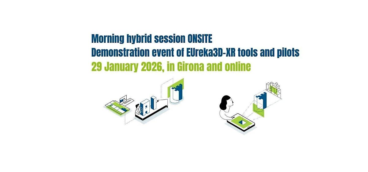 Demonstration event of EUreka3D-XR tools and pilots ONSITE, 29 January | Event in Girona | AllEvents