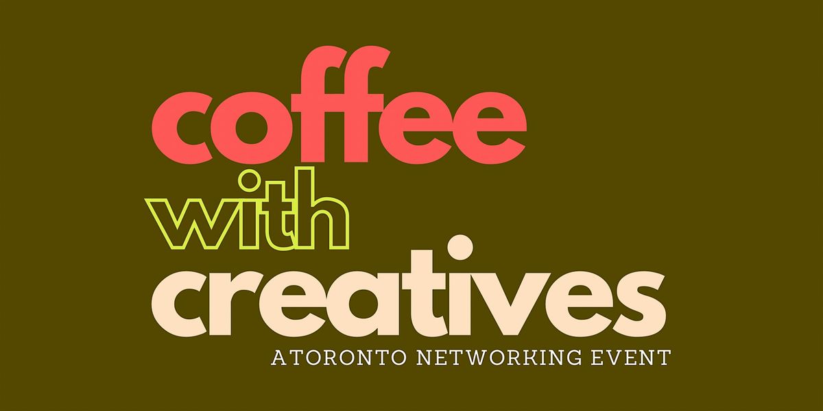 COFFEE WITH CREATIVES | Event in Toronto | AllEvents