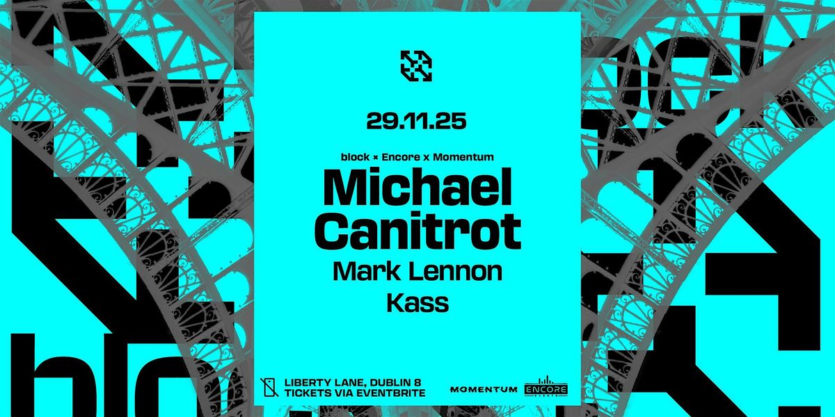 block x Momentum x Encore. Michael Canitrot, 29 November | Event in Dublin 8 | AllEvents