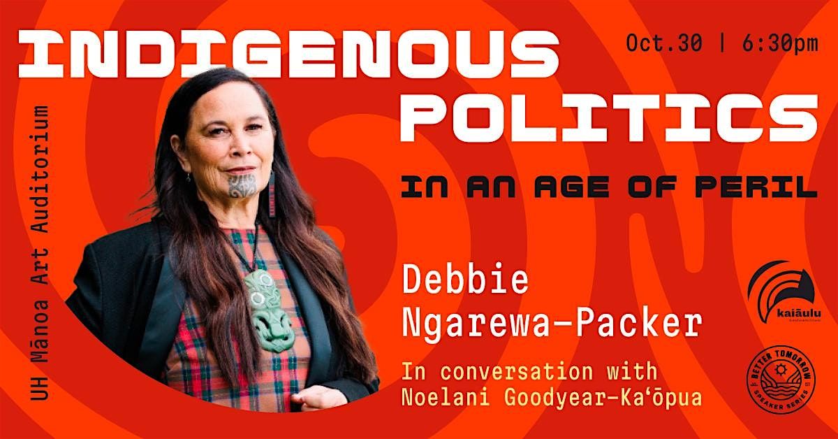 Debbie Ngarewa-Packer: Indigenous Politics in an Age of Peril, 30 October | Event in Honolulu | AllEvents