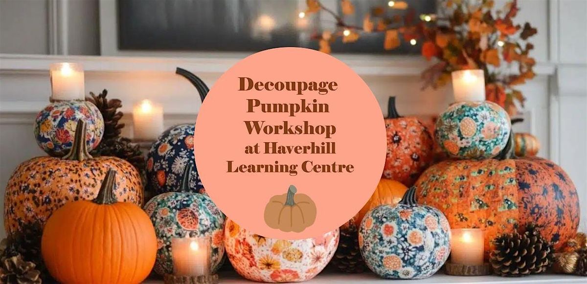 Decoupage Pumpkin Workshop, 23 October | Event in Haverhill | AllEvents