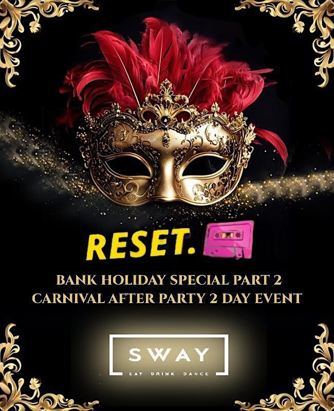 RESET. Bank Holiday Special 2 - Carnival After Party - 2 Day Event @SWAY, 24 August | Event in London | AllEvents