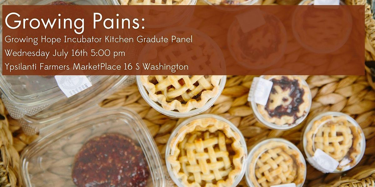 Growing Pains: Growing Hope Incubator Kitchen Graduate Panel, 16 July | Event in Ypsilanti | AllEvents