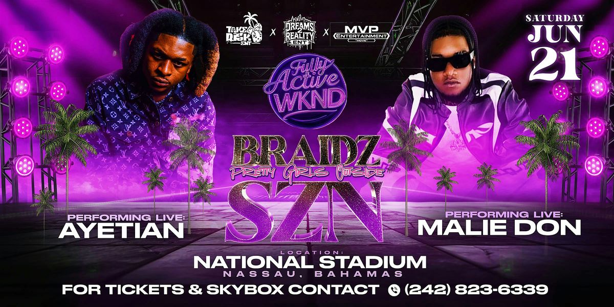Fully Active Wknd  - Malie Don & Ayetian (Braidz SZN) ( Nassau Bahamas), 21 June | Event in Nassau | AllEvents