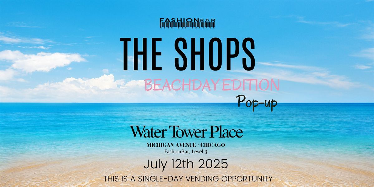 The Shops - Beach Day Edition Pop-up, 12 July | Event in Chicago | AllEvents