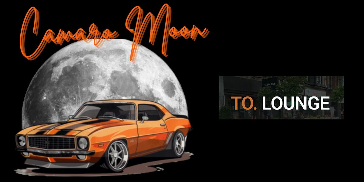 Camaro Moon @ TO Lounge, 7 November | Event in Toronto | AllEvents