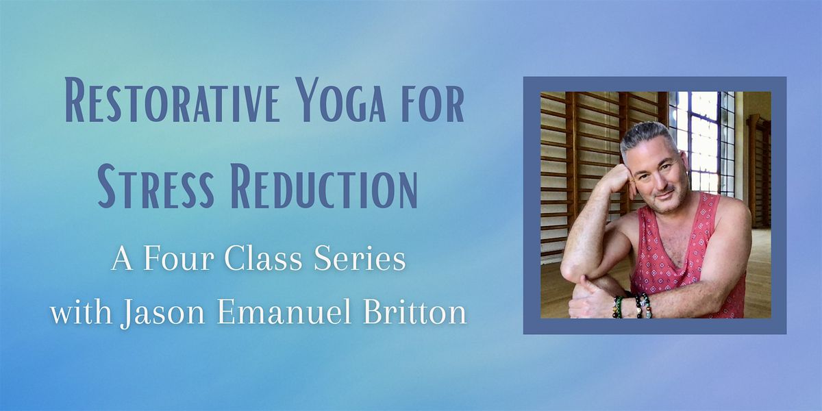 Restorative Yoga for Stress Reduction with Jason Emanuel Britton, 10 July | Event in Berkeley | AllEvents