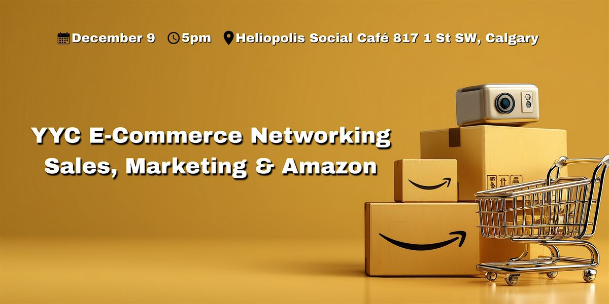 YYC E-Commerce Networking | Sales, Marketing & Amazon, 9 December | Event in Calgary | AllEvents