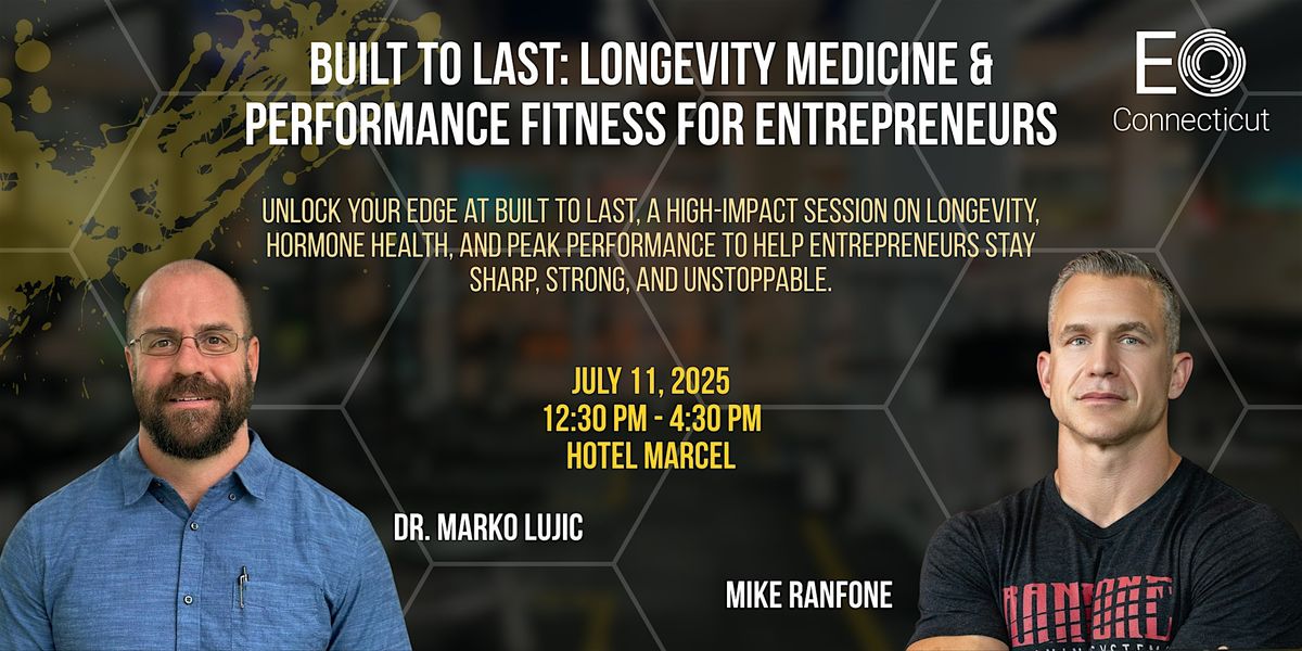 Built to Last: Longevity Medicine & Performance Fitness for Entrepreneurs, 11 July | Event in New Haven