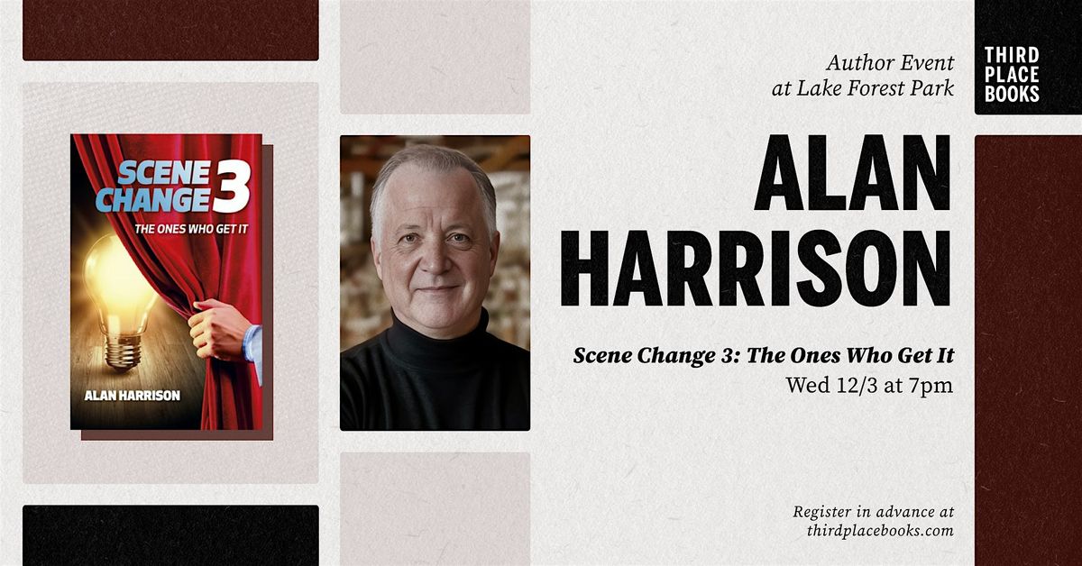 Alan Harrison presents 'Scene Change 3: The Ones Who Get It', 3 December | Event in Lake Forest Park | AllEvents