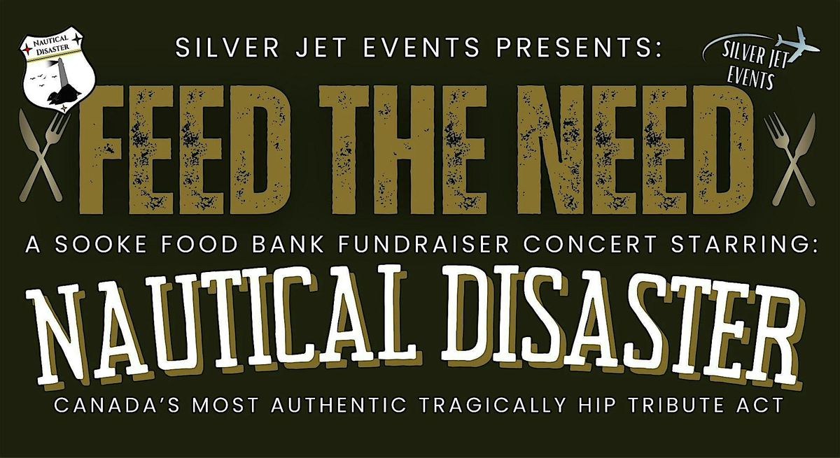 Feed the Need - Starring Nautical Disaster - Tragically Hip Tribute, 18 October | Event in Sooke | AllEvents