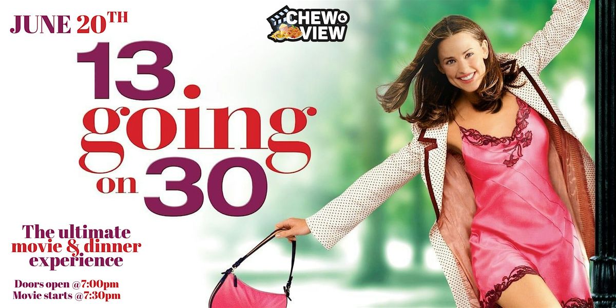 13 Going on 30 | Chew & View: The Ultimate Dinner & Movie Experience, 20 June | Event in Elizabeth