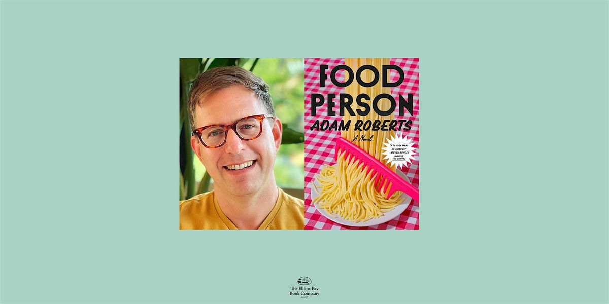Adam Roberts, FOOD PERSON, 9 June | Event in Seattle | AllEvents