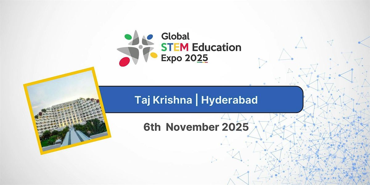 Global STEM Education Expo 2025 - Hyderabad
