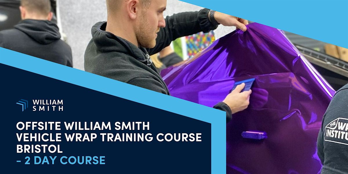 William Smith Vehicle Wrap Training - Bristol - 2 Day Course, 9 September | Event in Bristol | AllEvents
