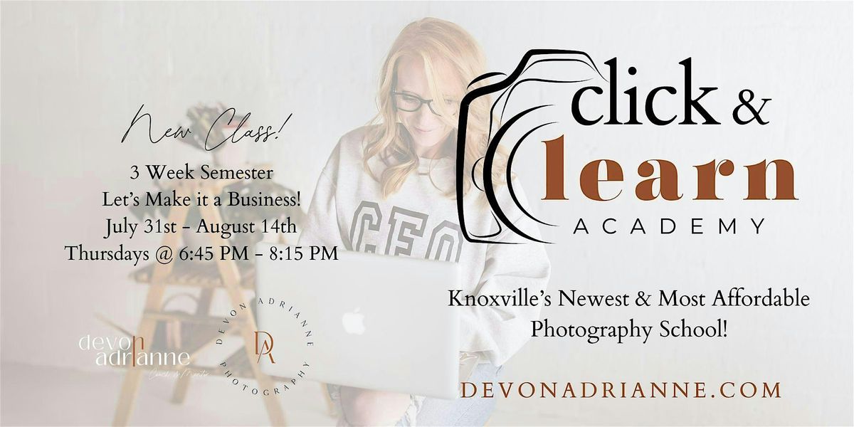 Click & Learn Academy - Let's Make it a Business! 3 Week Semester, 31 July | Event in Knoxville | AllEvents