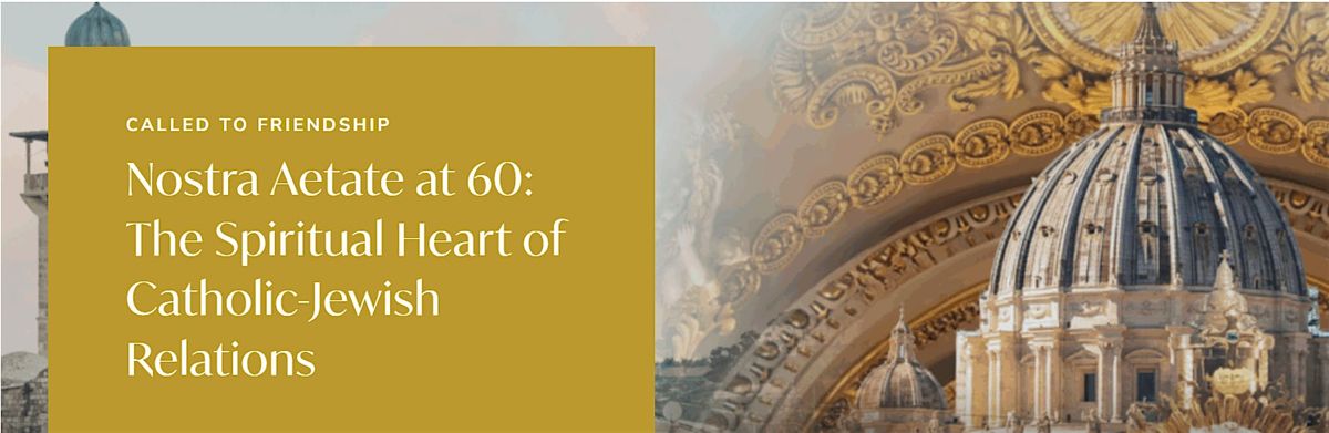 Nostra Aetate at 60: The Spiritual Heart of Catholic-Jewish Relations, 28 October | Event in Washington | AllEvents