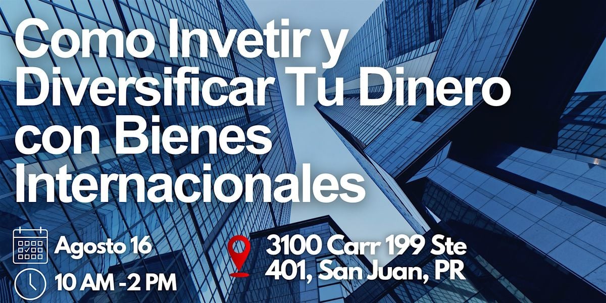 Como Invetir y Diversificar Tu Dinero con Bienes Raices Internacionales, 16 August | Event in San Juan | AllEvents