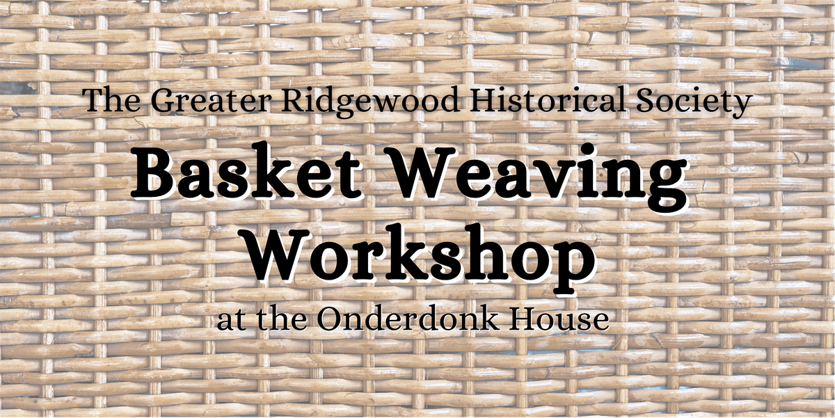 Basket Weaving Workshop, 9 August | Event in Queens | AllEvents