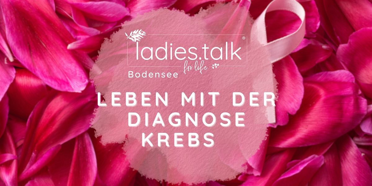 ladies.talk® | Bodensee - Leben mit der Diagnose Krebs, 12 October | Event in Friedrichshafen | AllEvents