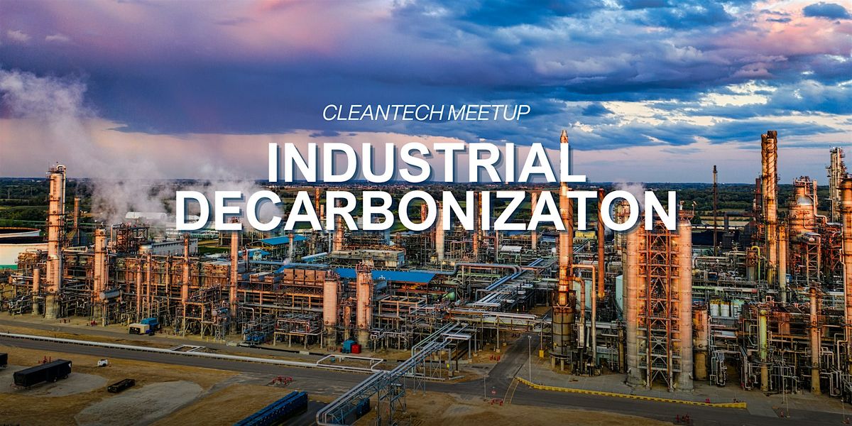 Cleantech Meetup Industrial Decarbonization, 22 May | Event in Sacramento | AllEvents