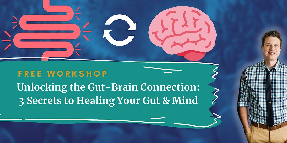 Unlocking the Gut-Brain Connection: 3 Secrets to Healing Your Gut & Mind, 31 May | Event in Downers Grove
