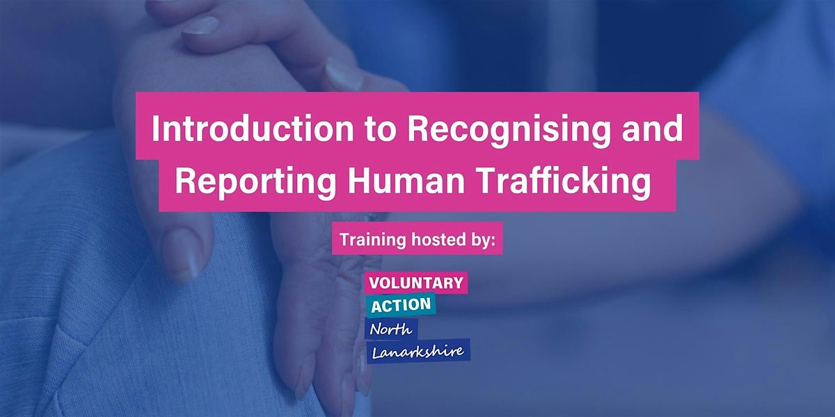 VANL Training: Introduction to Recognising and Reporting Human Trafficking, 27 November | Event in Motherwell