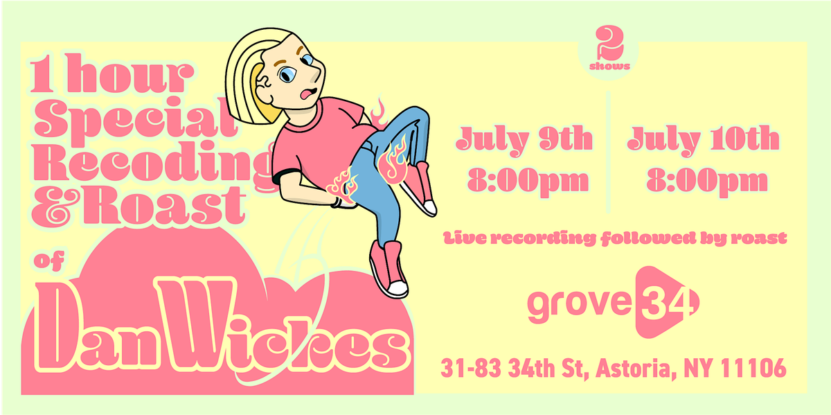 Dan Wickes Records a Special and Then Gets Roasted as Part of the Special!, 9 July | Event in Queens | AllEvents
