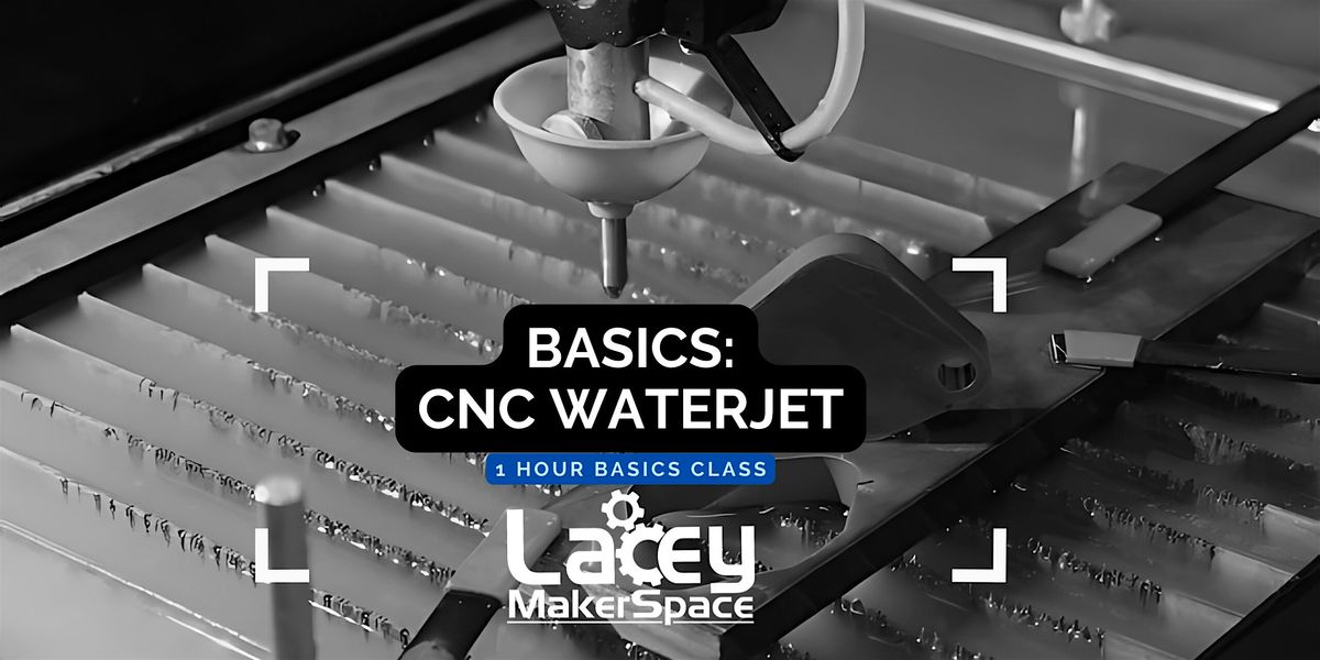 BASICS: CNC Water Jet | Event in Lacey | AllEvents