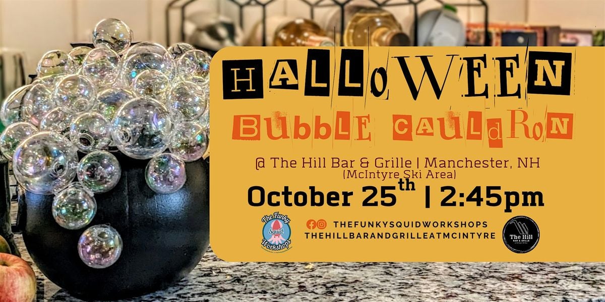 Bubble Cauldron Workshop at The Hill Bar & Grille - McIntyre Ski Area, 25 October | Event in Manchester