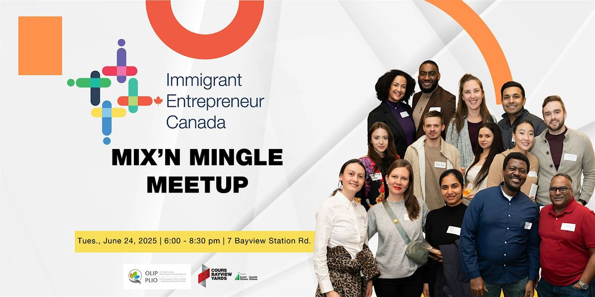Immigrant Entrepreneurs Mix'N Mingle MeetUp, 24 June | Event in Ottawa | AllEvents