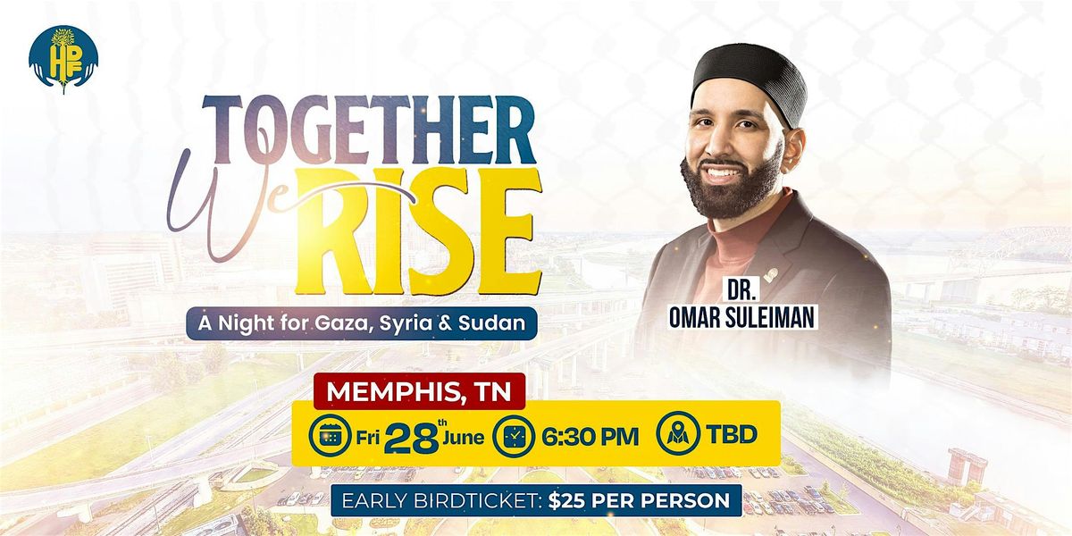 Save the date: Together We Rise ft Dr. Omar Suleiman - Memphis Tennessee, 28 June | Event in Memphis | AllEvents