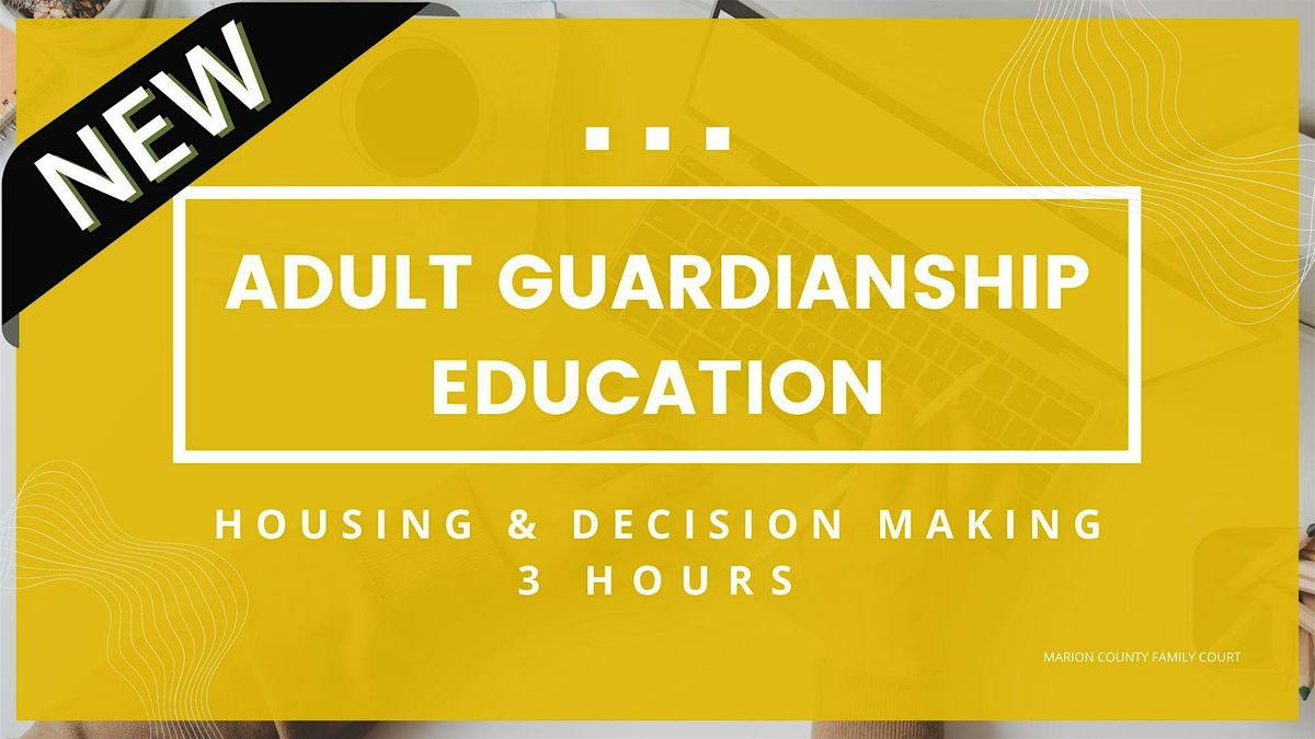 Adult Guardianship Education - Housing & Decision Making (NEW) (3 Hours), 14 November | Event in Marion