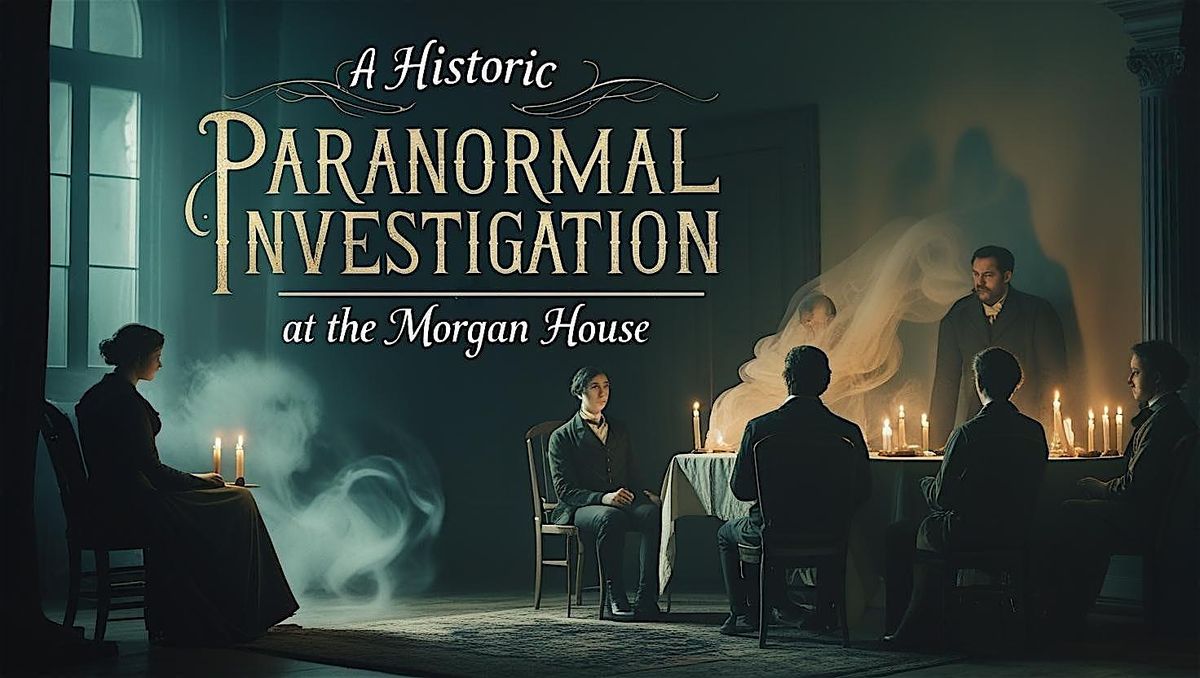 A Historical Paranormal Investigation at the Morgan House, 17 October | Event in Oshkosh | AllEvents