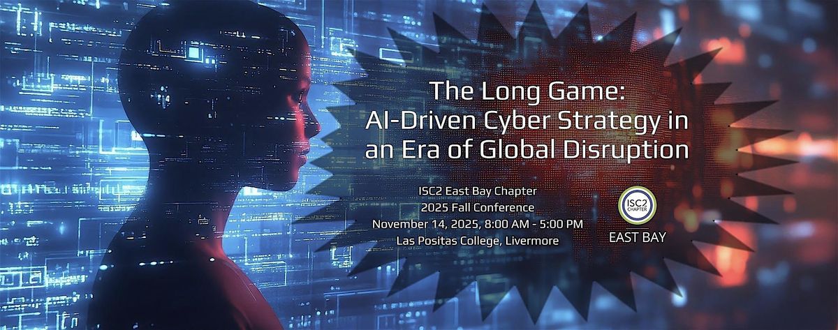 The Long Game: AI-Driven Cyber Strategy in an Era of Global Disruption, 14 November | Event in Livermore | AllEvents