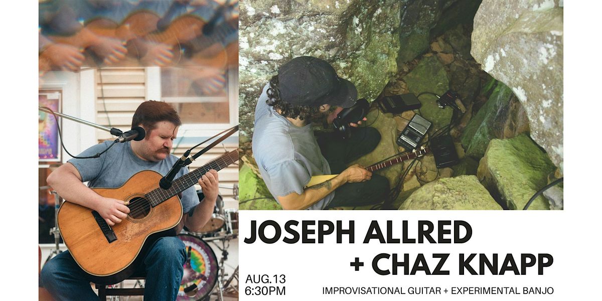Joseph Allred & Chaz Knapp: Improvised Guitar & Experimental Banjo, 13 August | Event in Rogers | AllEvents